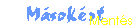 M�sok�rt / Ment�s